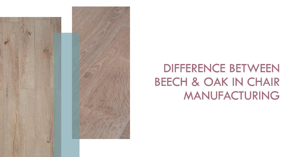 Difference Between Beech & Oak in Chair Manufacturing